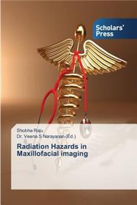 Radiation Hazards in Maxillofacial imaging