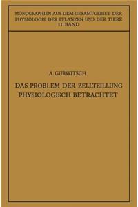 Das Problem Der Zellteilung Physiologisch Betrachtet