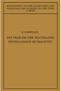 Das Problem Der Zellteilung Physiologisch Betrachtet