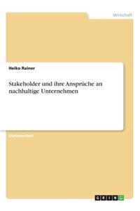 Stakeholder und ihre Ansprüche an nachhaltige Unternehmen