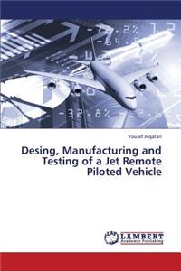 Desing, Manufacturing and Testing of a Jet Remote Piloted Vehicle