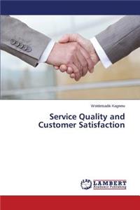 Service Quality and Customer Satisfaction