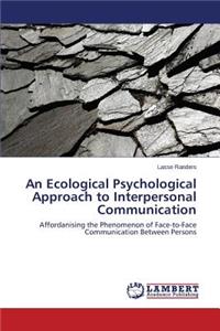 Ecological Psychological Approach to Interpersonal Communication