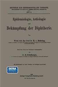 Epidemiologie, Aetiologie Und Bekämpfung Der Diphtherie