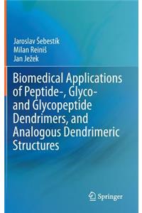 Biomedical Applications of Peptide-, Glyco- And Glycopeptide Dendrimers, and Analogous Dendrimeric Structures