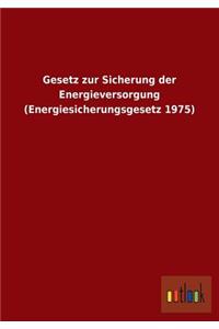 Gesetz Zur Sicherung Der Energieversorgung (Energiesicherungsgesetz 1975)