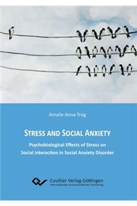 Stress and Social Anxiety. Psychobiological Effects of Stress on Social Interaction in Social Anxiety Disorder