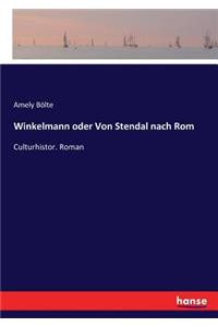 Winkelmann oder Von Stendal nach Rom