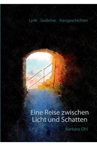 Eine Reise zwischen Licht und Schatten: Lyrik Gedichte Kurzgeschichten