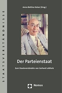 Der Parteienstaat: Zum Staatsverstandnis Von Gerhard Leibholz