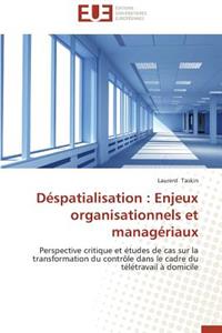 Déspatialisation: Enjeux Organisationnels Et Managériaux