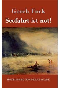 Seefahrt ist not!