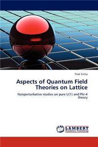 Aspects of Quantum Field Theories on Lattice