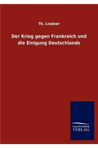 Der Krieg gegen Frankreich und die Einigung Deutschlands