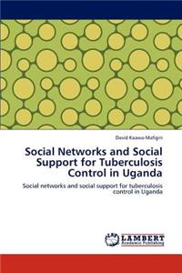 Social Networks and Social Support for Tuberculosis Control in Uganda