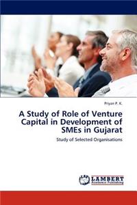 Study of Role of Venture Capital in Development of Smes in Gujarat