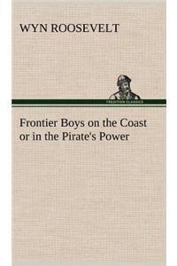 Frontier Boys on the Coast or in the Pirate's Power