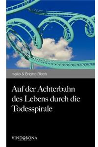 Auf Der Achterbahn Des Lebens Durch Die Todesspirale