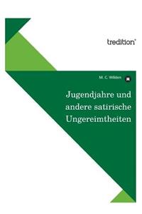 Jugendjahre Und Andere Satirische Ungereimtheiten
