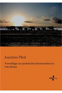 Vorschläge zur praktischen Kolonisation in Ost-Afrika