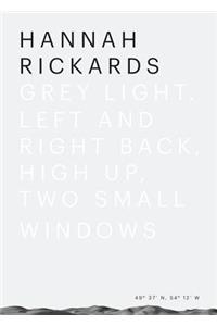 Hannah Rickards – Grey light–Left and right back, high up, two small windows