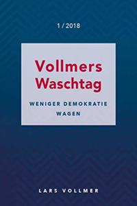 Weniger Demokratie wagen!: Vollmers Waschtag 1 / 2018