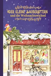 Der kleine Zauberstern und die Weihnachtswichtel - Kinderbuch Weihnachten uber das Anderssein und Mut und Wunsche