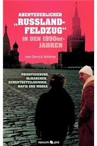 Abenteuerlicher Russland-Feldzug in den 1990er-Jahren