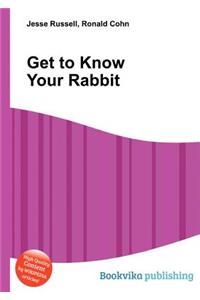 Get to Know Your Rabbit