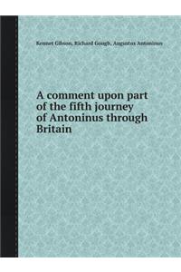 A Comment Upon Part of the Fifth Journey of Antoninus Through Britain