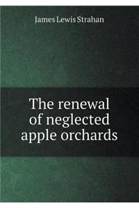 The Renewal of Neglected Apple Orchards