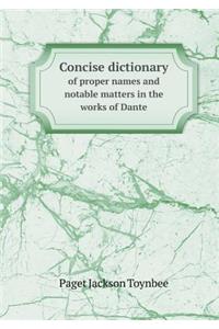 Concise Dictionary of Proper Names and Notable Matters in the Works of Dante