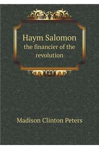 Haym Salomon the Financier of the Revolution