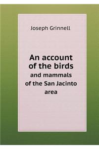 An Account of the Birds and Mammals of the San Jacinto Area