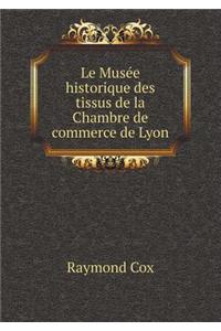 Le Musée Historique Des Tissus de la Chambre de Commerce de Lyon