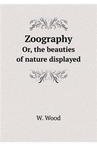 Zoography Or, the beauties of nature displayed