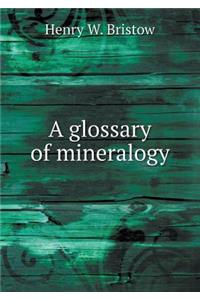 A Glossary of Mineralogy