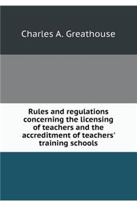 Rules and regulations concerning the licensing of teachers and the accreditment of teachers' training schools