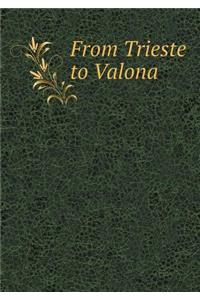From Trieste to Valona
