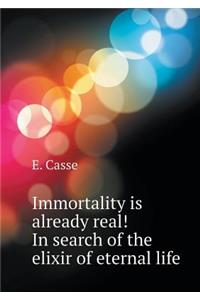 Immortality Is Already Possible! in Search of the Elixir of Eternal Life