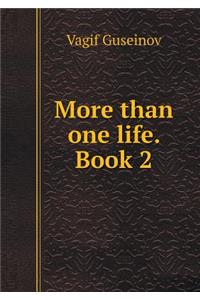 More Than One Life. Book 2
