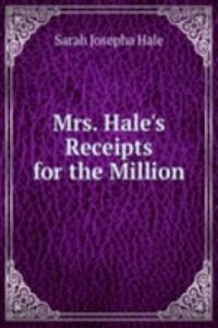 Mrs. Hale's Receipts for the Million