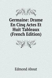 Germaine: Drame En Cinq Actes Et Huit Tableaux (French Edition)