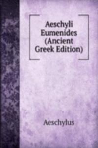 Aeschyli Eumenides (Ancient Greek Edition)