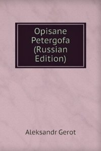 OPISANE PETERGOFA RUSSIAN EDITION