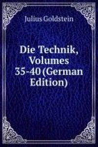 Die Technik, Volumes 35-40 (German Edition)