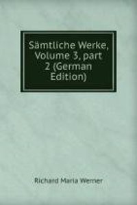 Samtliche Werke, Volume 3, part 2 (German Edition)