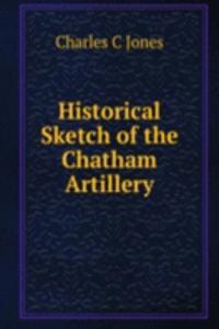 Historical Sketch of the Chatham Artillery