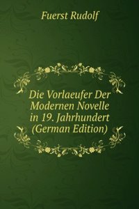 Die Vorlaeufer Der Modernen Novelle in 19. Jahrhundert (German Edition)