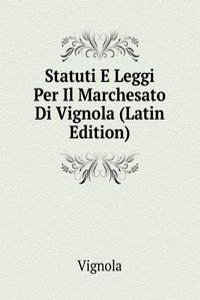 Statuti E Leggi Per Il Marchesato Di Vignola (Latin Edition)